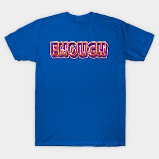 ENOUGH T-Shirt